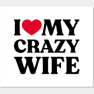 I Love My Crazy Wife Funny Heart Posters and Art